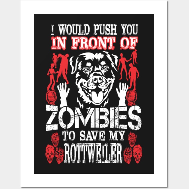 I Push You In Front Of Zombies To Save My Rottweiler Wall Art by dannymayer